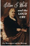 Ellen White and the Loud Cry (2nd Edition)