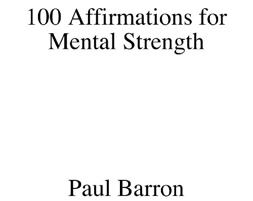 100 Affirmations for Mental Strength