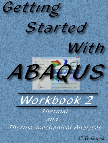 Getting Started With Abaqus - Workbook 2: Thermal and Thermo-mechanical Analyses