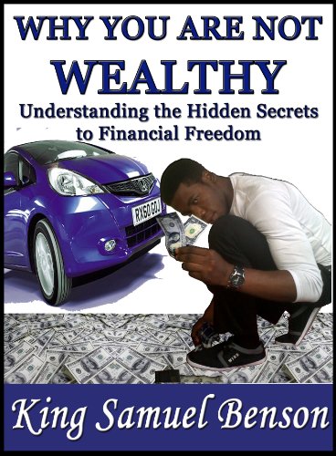 Why You Are Not Wealthy: Understanding the hidden secrets to financial freedom (Stephen R Covey, Timothy Ferriss, Robert Kiyosaki, Zig Ziglar, Brian Tracy, Derek C. Olsen, John Medina, Dale Carnegie)