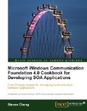 Microsoft Windows Communication Foundation 4.0 Cookbook for Developing SOA Applications