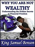 Why You Are Not Wealthy: Understanding the hidden secrets to financial freedom (Stephen R Covey, Timothy Ferriss, Robert Kiyosaki, Zig Ziglar, Brian Tracy, Derek C. Olsen, John Medina, Dale Carnegie)