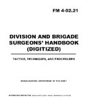 Field Manual FM 4-02.21 Division and Brigade Surgeons' Handbook (Digitized) November 2000