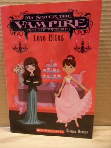 Love Bites (My Sister the Vampire #6)