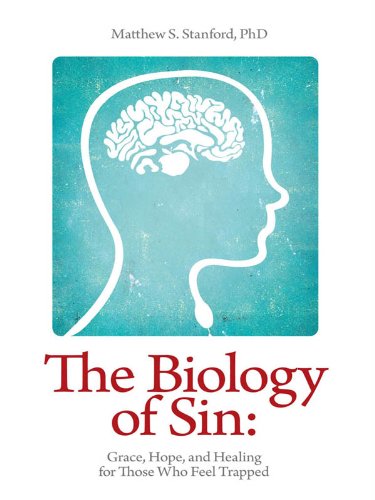 The Biology of Sin: Grace, Hope and Healing for Those Who Feel Trapped