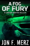 A Fog of Fury: A Lawson Vampire Mission (The Lawson Vampire Series Book 1)