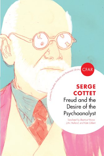 Freud and the Desire of the Psychoanalyst (The Centre for Freudian Analysis and Research Library)