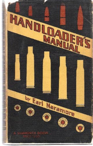 Handloader's Manual A Treatise on Modern Cartidge Components and their Asembly by the Individual Shooter