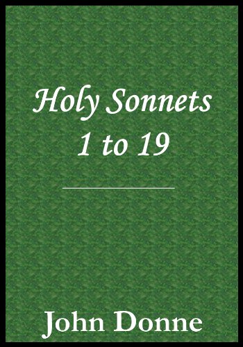 Holy Sonnets 1 to 19