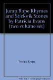 Jump Rope Rhymes and Sticks & Stones by Patricia Evans (two volume set)