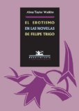 El erotismo en las novelas de Felipe Trigo (Spanish Edition)