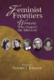Feminist Frontiers: Women Who Shaped the Midwest