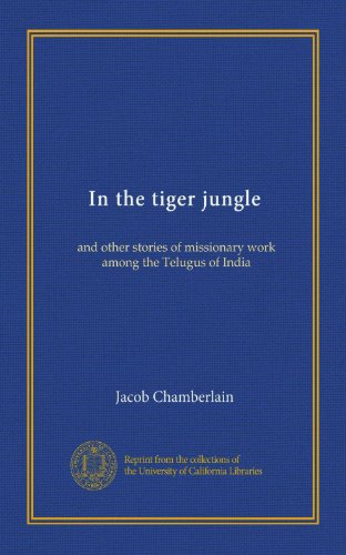 In the tiger jungle: and other stories of missionary work among the Telugus of India