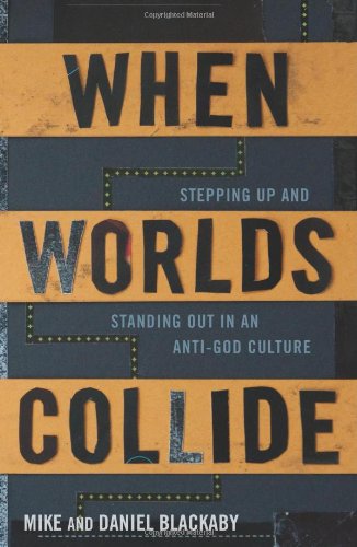 When Worlds Collide: Stepping Up and Standing Out in an Anti-God Culture