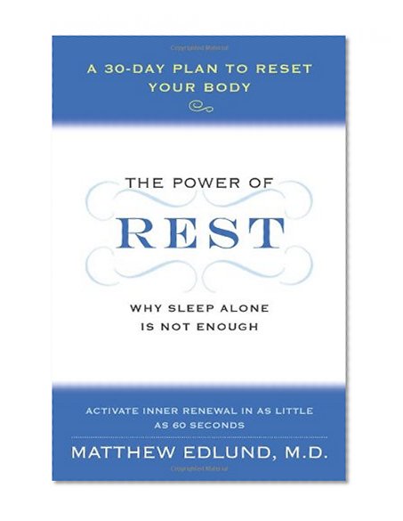 The Power of Rest: Why Sleep Alone Is Not Enough. A 30-Day Plan to Reset Your Body