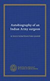 Autobiography of an Indian Army surgeon: or, leaves turned down from a journal