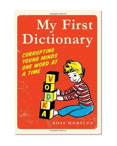 My First Dictionary: Corrupting Young Minds One Word at a Time