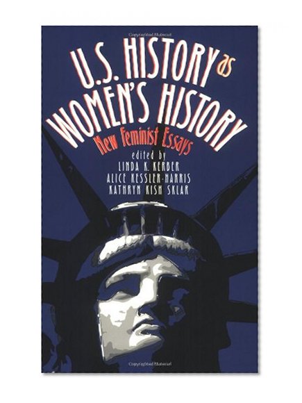 U.S. History As Women's History: New Feminist Essays (Gender & American Culture)