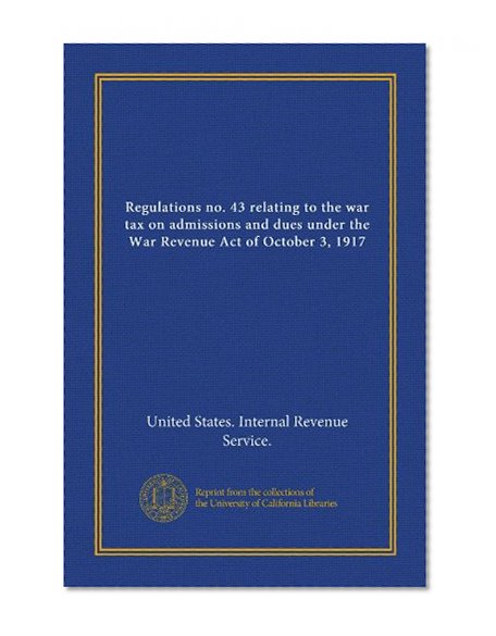 Regulations no. 43 relating to the war tax on admissions and dues under the War Revenue Act of October 3, 1917