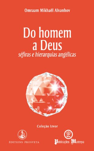 Do homem a Deus, sefiras e hierarquias angÃ©licas (Izvor Collection Livro 236) (Portuguese Edition)