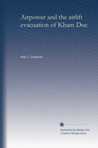 Airpower and the airlift evacuation of Kham Duc