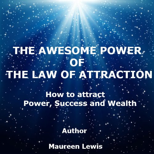 THE AWESOME POWER OF THE LAW OF ATTRACTION: How to attract power, success and wealth [32 pages]