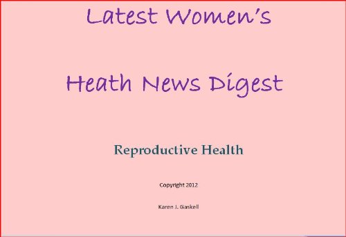Latest Women's Health News Digest, Reproductive Health (Latest Women's Health News Digest Book 1)