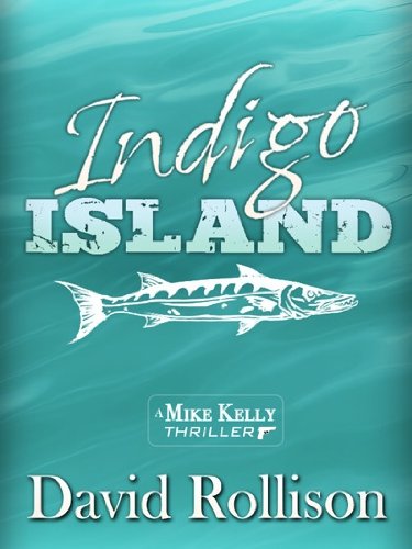 Indigo Island (Mike Kelly Thrillers)