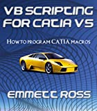 VB Scripting for CATIA V5: How to program CATIA macros