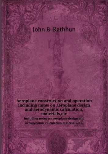 Aeroplane construction and operation; including notes on aeroplane design and aerodynamic calculation, materials, etc. A comprehensive illustrated manual of instruction for aeroplane constructors, aviators, aero-mechanics, flight officers and students. Ad