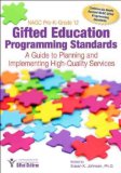 NAGC Pre-K-Grade 12 Gifted Education Programming Standards: A Guide to Planning and Implementing High-Quality Services