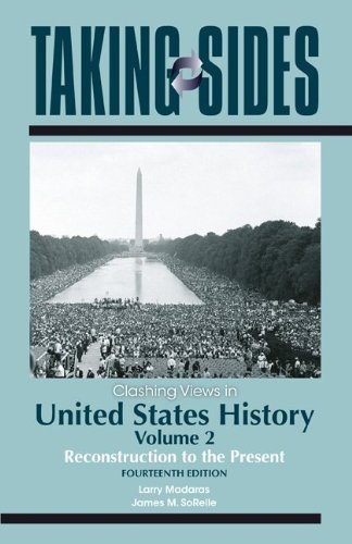 By Larry Madaras, James SoRelle: Taking Sides: Clashing Views in United States History, Volume 2: Reconstruction to the Present Fourteenth (14th) Edition