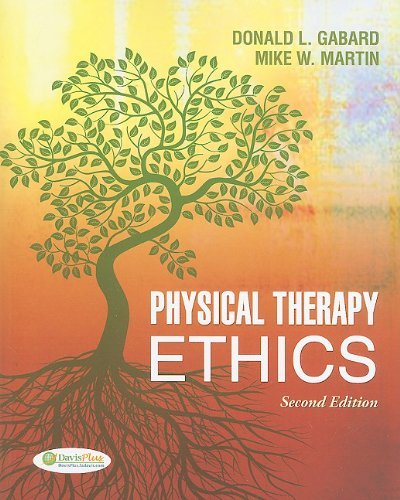 By Donald L. Gabard, Mike W. Martin: Physical Therapy Ethics (DavisPlus) Second (2nd) Edition