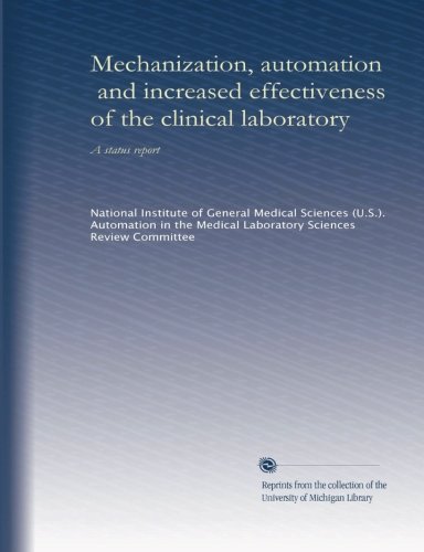 Mechanization, automation, and increased effectiveness of the clinical laboratory: A status report