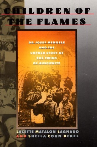 Children of the Flames : Dr. Josef Mengele and the Untold Story of the Twins of Auschwitz