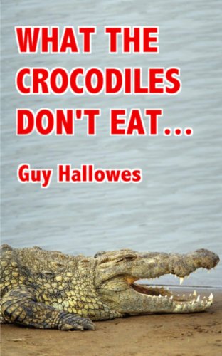 What the Crocodiles don't Eat..... (Winds of Change trilogy Book 2)