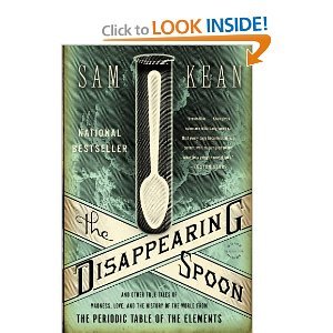 The Disappearing Spoon: And Other True Tales of Madness, Loveand the History of the World from the Periodic Table of the Elements