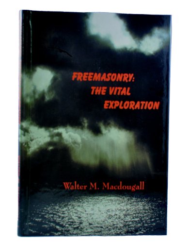 Freemasonry: The Vital Exploration