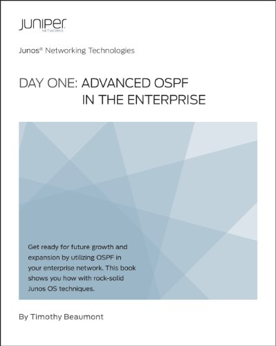 Day One: Advanced OSPF in the Enterprise (Junos Networking Technologies Book 8)