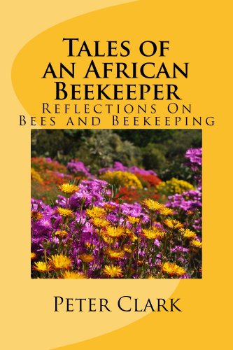 Tales of an African Beekeeper - Reflections on Bees and Beekeeping