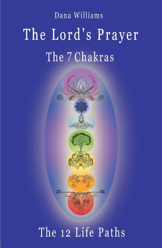 The Lord's Prayer, The Seven Chakras, The Twelve Life Paths: the prayer of Christ Consciousness as a light for the auric centers and a map through the archetypal paths of astrology