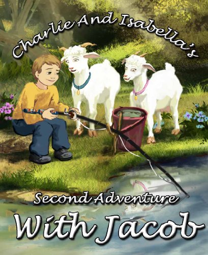 Charlie And Isabella's Second Adventure With Jacob (Charlie And Isabella's Magical Adventures Book 3)