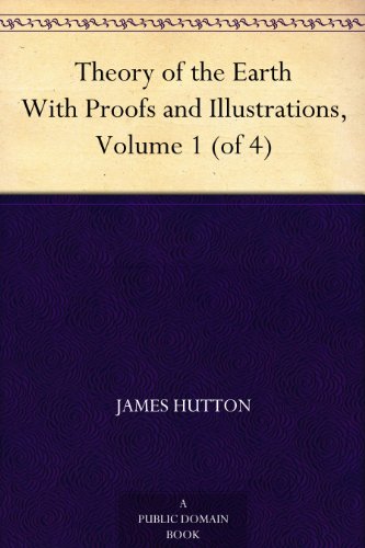 Theory of the Earth With Proofs and Illustrations, Volume 1 (of 4)