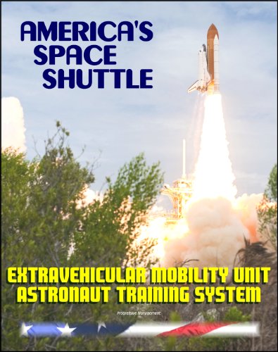America's Space Shuttle: Extravehicular Mobility Unit (EMU) Systems NASA Astronaut Training Manual (EMU SYS 2102)