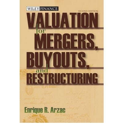 [ { VALUATION FOR MERGERS, BUYOUTS, AND RESTRUCTURING [WITH CDROM] } ] by Arzac, Enrique R (AUTHOR) Nov-01-2007 [ Hardcover ]