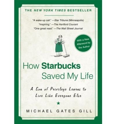 (How Starbucks Saved My Life: A Son of Privilege Learns to Live Like Everyone Else) By Gill, Michael Gates (Author) Paperback on (09 , 2008)
