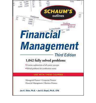 [Schaum's Outline of Financial Management] (By: Dr. Jae K. Shim) [published: October, 2009]