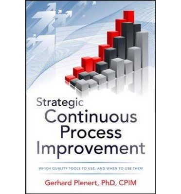 [ { STRATEGIC CONTINUOUS PROCESS IMPROVEMENT } ] by Plenert, Gerhard (AUTHOR) Oct-24-2011 [ Hardcover ]
