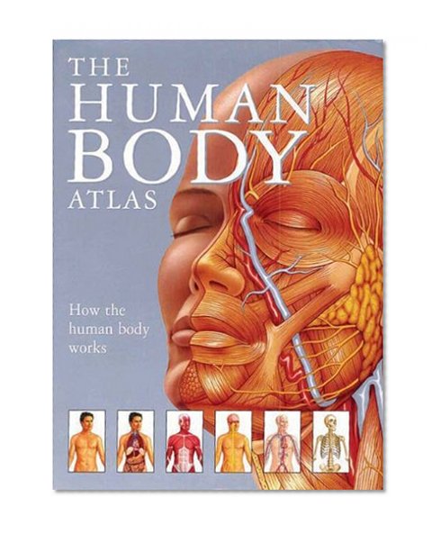 The Human Body Atlas: How the Human Body Works