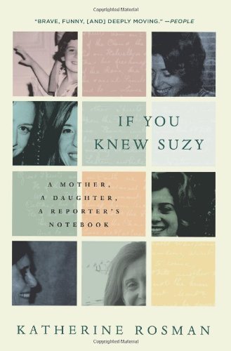 If You Knew Suzy: A Mother, a Daughter, a Reporter's Notebook